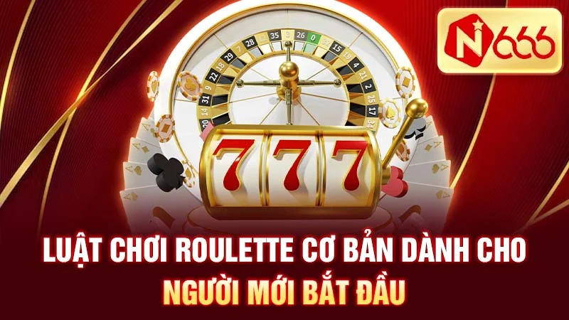 Luật chơi roulette cơ bản dành cho người mới bắt đầu