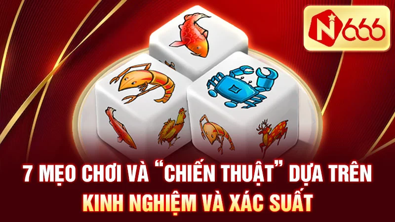 7 mẹo chơi và “chiến thuật” dựa trên kinh nghiệm và xác suất