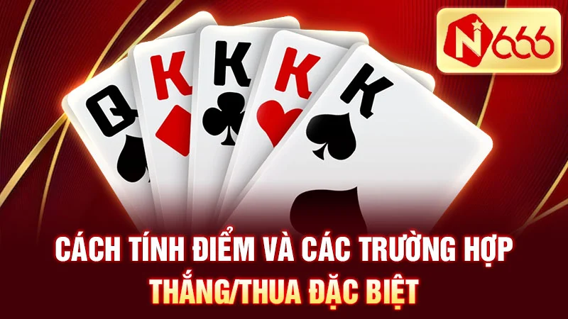 Cách Tính Điểm và Các Trường Hợp Thắng/Thua Đặc Biệt