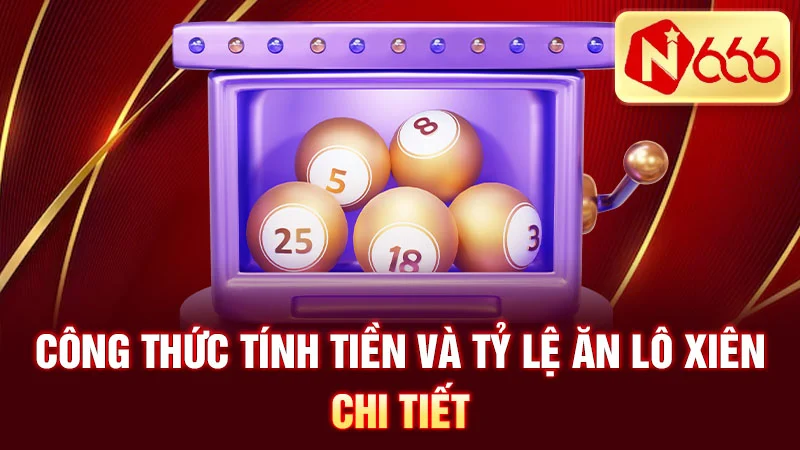 Công thức tính tiền và tỷ lệ ăn lô xiên chi tiết