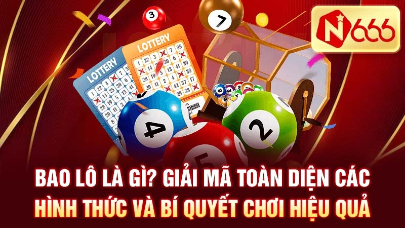 Bao Lô Là Gì? Giải Mã Toàn Diện Các Hình Thức và Bí Quyết Chơi Hiệu Quả