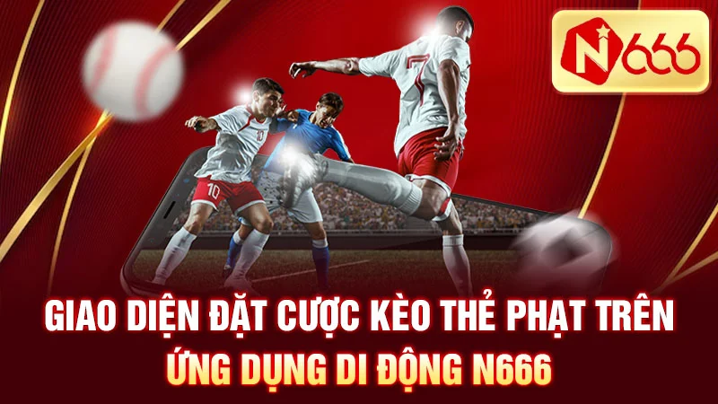 Giao diện đặt cược kèo thẻ phạt trên ứng dụng di động n666.