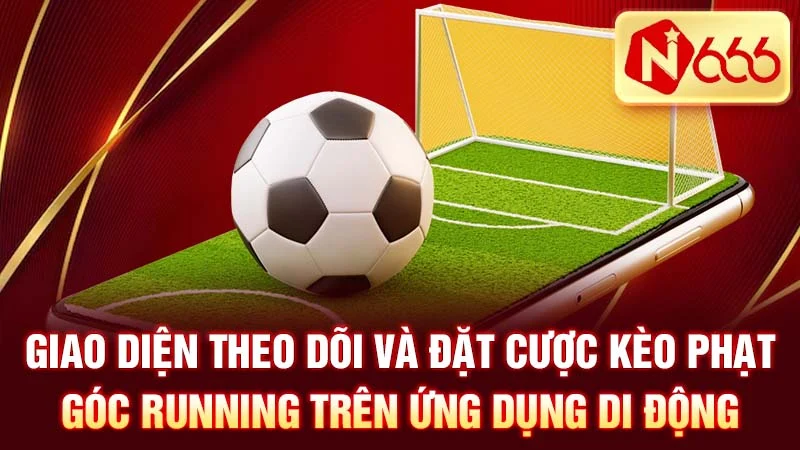 Giao diện theo dõi và đặt cược kèo phạt góc running trên ứng dụng di động.