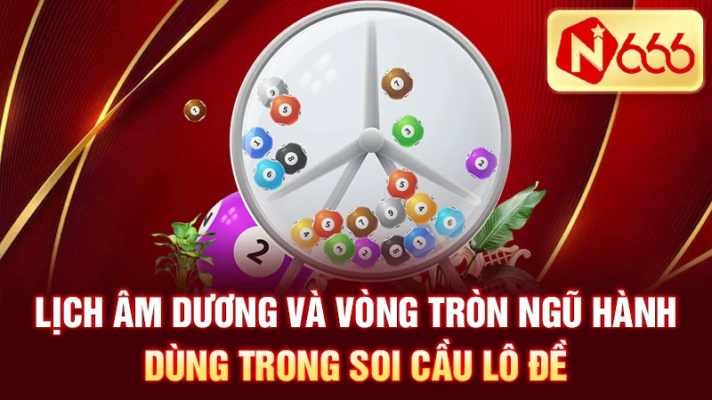 Lịch âm dương và vòng tròn ngũ hành dùng trong soi cầu lô đề.