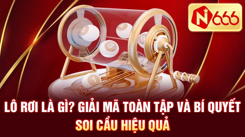 Lô Rơi Là Gì? Giải Mã Toàn Tập và Bí Quyết Soi Cầu Hiệu Quả